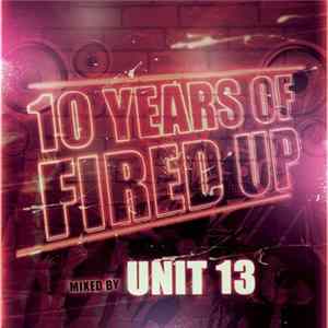 Unit 13 - 10 Years Of Fired Up FLAC album