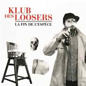 Klub des Loosers - La Fin De L'Espèce FLAC album