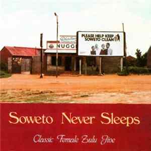 Various - Soweto Never Sleeps: Classic Female Zulu Jive FLAC album