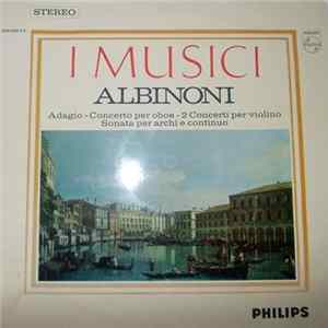 Albinoni - I Musici - Adagio - Concerto Per Oboe - 2 Concerti Per Violino - Sonata Per Archi E Continuo FLAC album