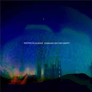 Racing Glaciers - Samadhi (So Far Away) FLAC album