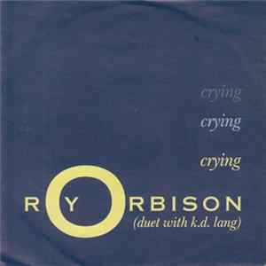 Roy Orbison Duet With k.d. lang - Crying FLAC album