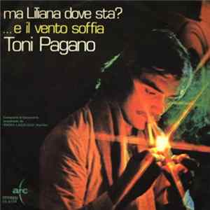 Toni Pagano - Ma Liliana Dove Sta? / .. E Il Vento Soffia FLAC album