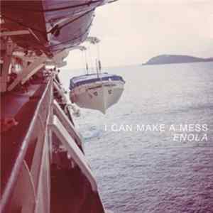 I Can Make A Mess - Enola FLAC album