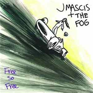 J Mascis + The Fog - Free So Free FLAC album