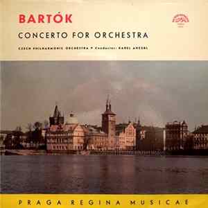 Béla Bartók, Karel Ančerl, The Czech Philharmonic Orchestra - Concerto For Orchestra FLAC album