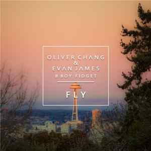 Oliver Chang & Evan James Feat. B-Boy Fidget - Fly FLAC album