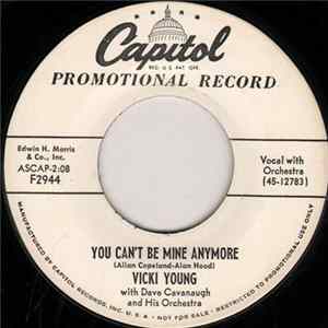 Vicki Young With David Cavanaugh And His Orchestra - You Can't Be Mine Anymore / Here Today And Gone Tomorrow Love FLAC album
