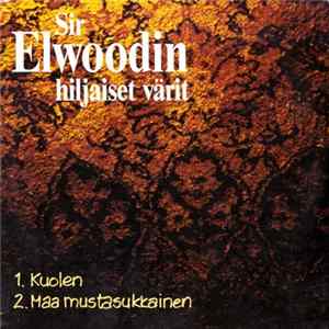 Sir Elwoodin Hiljaiset Värit - Kuolen / Maa Mustasukkainen FLAC album