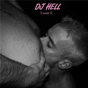 DJ Hell - I Want U (Remixes #2) FLAC album