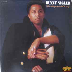 Bunny Sigler - I've Always Wanted To Sing...Not Just Write Songs FLAC album