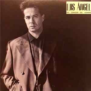 Luis Angel - Del Corazon Del Hombre FLAC album