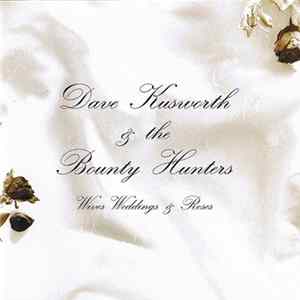 Dave Kusworth & The Bounty Hunters - Wives, Weddings & Roses FLAC album