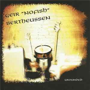 Geir "Nofish" Bertheussen - Grounded FLAC album
