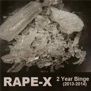 Rape-X - 2 Year Binge (2013-2014) FLAC album