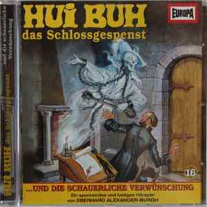 Eberhard Alexander-Burgh / Hans Clarin - Hui Buh, Das Schloßgespenst 16 - Und Die Schauerliche Verwünschung FLAC album
