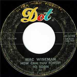 Mac Wiseman - How Can You Forget So Soon FLAC album