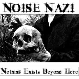 Noise Nazi - Nothing Exists Beyond Here FLAC album