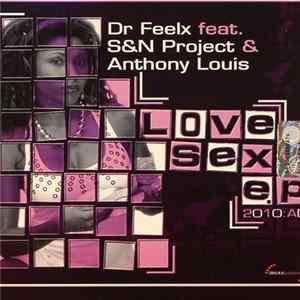 Dr FeelX Feat. S&N Project & Anthony Louis - Love Sex E.P. 2010:AD FLAC album