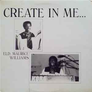 Eld. Maurice Williams - Create In Me... FLAC album
