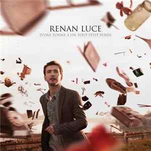 Renan Luce - D’une Tonne À Un Tout Petit Poids FLAC album