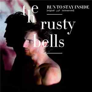 The Rusty Bells - Run To Stay Inside FLAC album
