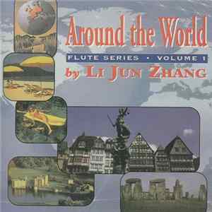 LI Jun Zhang - Around The World. Flute Series Vol 1 FLAC album