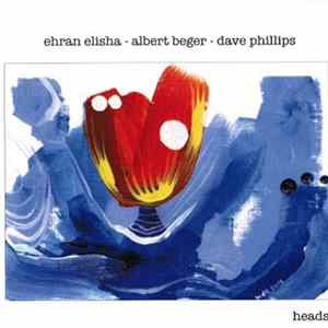 Ehran Elisha, Albert Beger, Dave Phillips - Heads FLAC album