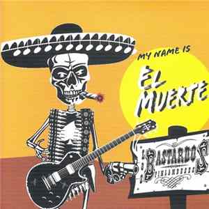 Los Bastardos Finlandeses - My Name Is El Muerte FLAC album