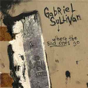 Gabriel Sullivan - Where The Bad Ones Go FLAC album