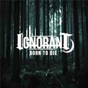 Ignorant - Born To Die FLAC album
