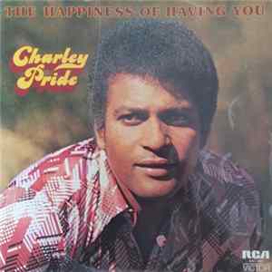Charley Pride - The Happiness Of Having You FLAC album