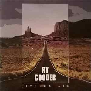 Ry Cooder - Live On Air FLAC album