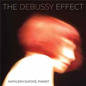 Kathleen Supové - The Debussy Effect FLAC album