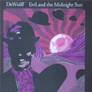 Dewolff - Evil And The Midnight Sun FLAC album