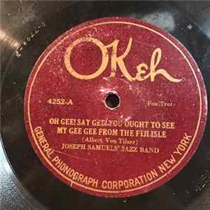 Joseph Samuels' Jazz Band, Hager's Orchestra - Oh Gee! Say Gee! You Ought To See My Gee Gee From The Fiji Isle / O-Hi-O (O-My-O) FLAC album