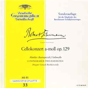 Robert Schumann, Mstislav Rostropovich, Leningrader Philharmonie, Gennadi Rozhdestvensky - Cellokonzert A-moll Op. 129 FLAC album