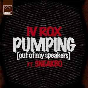 IV Rox Ft Sneakbo - Pumping (Out Of My Speakers) (Remixes) FLAC album