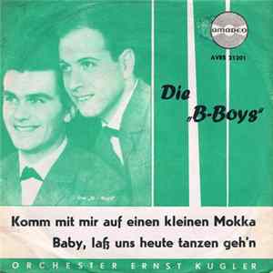 Die "B-Boys" - Komm Mit Mir Auf Einen Kleinen Mokka / Baby, Laß Uns Heute Tanzen Geh'n FLAC album