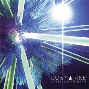 Dubmarine - Laser Sound Beam FLAC album