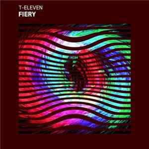 T-Eleven - Fiery FLAC album