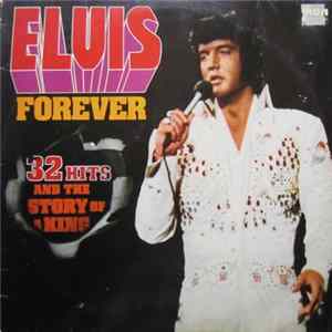 Elvis - Elvis Forever - 32 Hits And The Story Of A King FLAC album