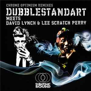 Dubblestandart Meets David Lynch & Lee "Scratch" Perry - Chrome Optimism Remixes FLAC album
