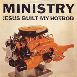 Ministry - Jesus Built My Hotrod FLAC album