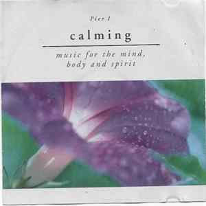 Unknown Artist - Calming - Music For The Mind, Body And Spirit FLAC album