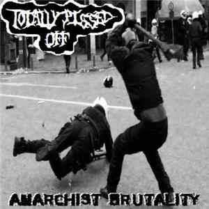 Totally Pissed Off - Anarchist Brutality FLAC album