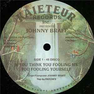 Johnny Braff - If You Think You Fooling Me You Fooling Yourself FLAC album