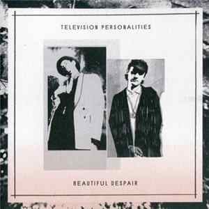 Television Personalities - Beautiful Despair FLAC album