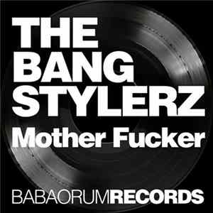 The Bang Stylerz - Mother Fucker FLAC album