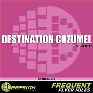 Frequent Flyer Miles - Destination Cozumel FLAC album